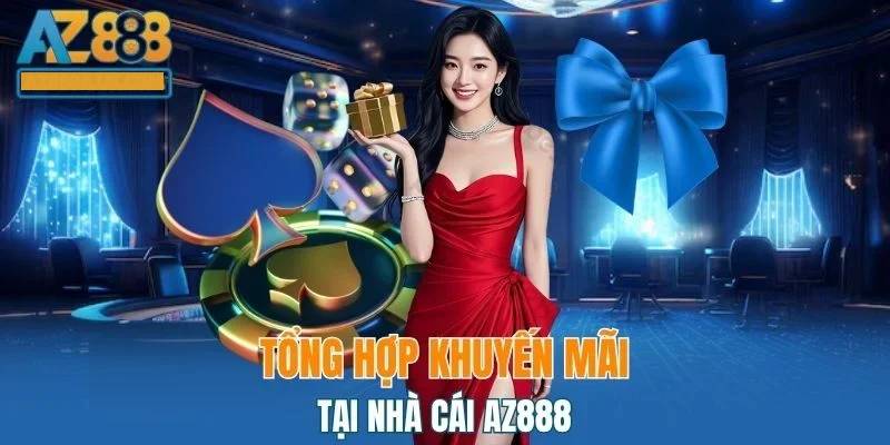 Khuyến Mãi AZ888 – Cơ Hội Vàng Cho Người Chơi Cá Cược